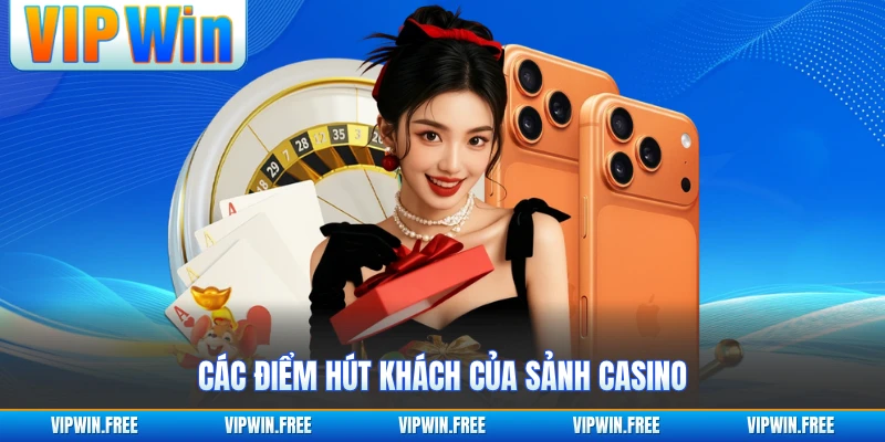 Các điểm hút khách của sảnh casino