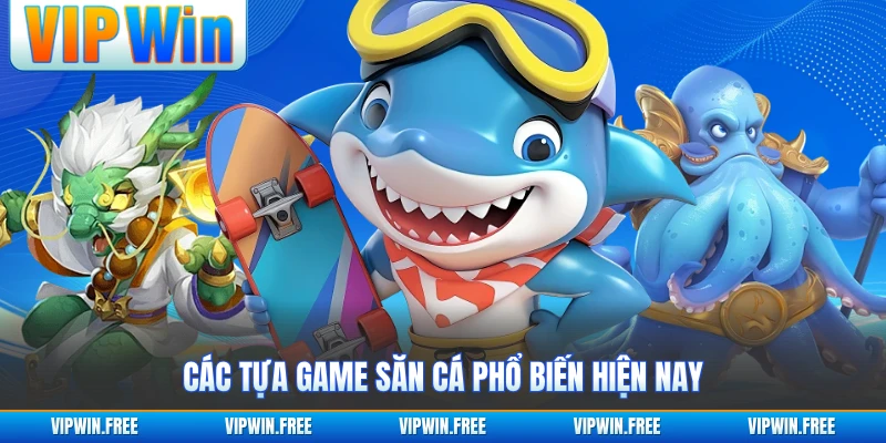 Các tựa game săn cá phổ biến hiện nay