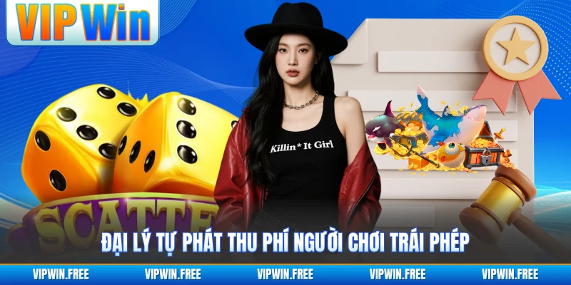 Đại lý tự phát thu phí người chơi trái phép