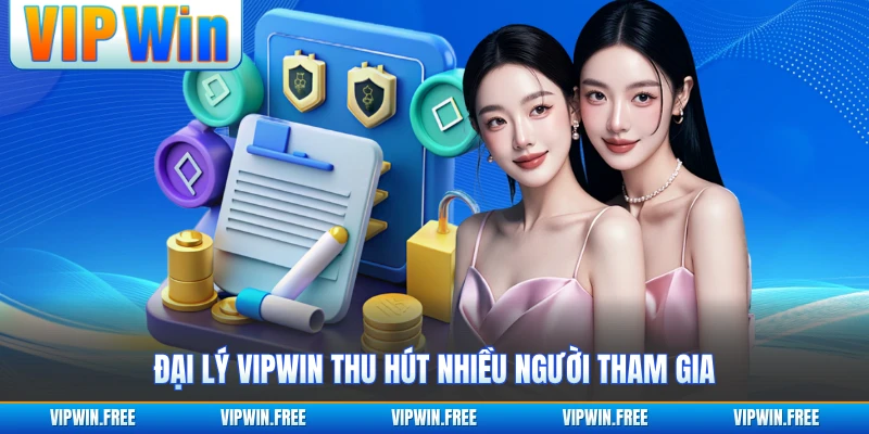Đại lý VIPWIN thu hút nhiều người tham gia