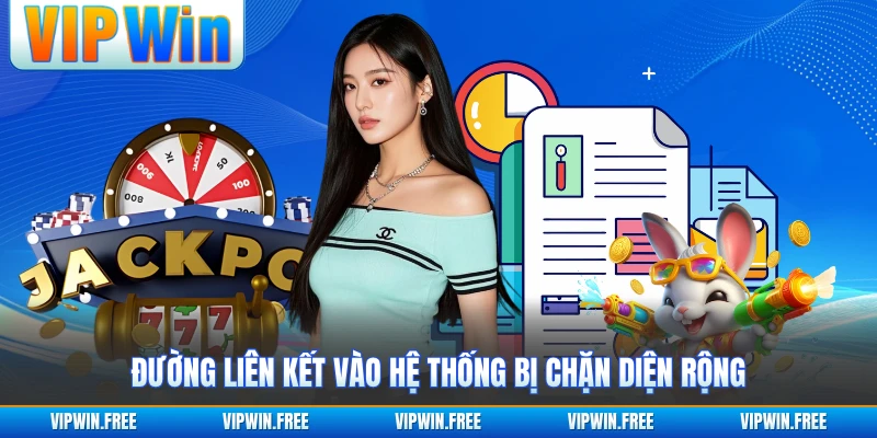 Đường liên kết vào hệ thống bị chặn diện rộng