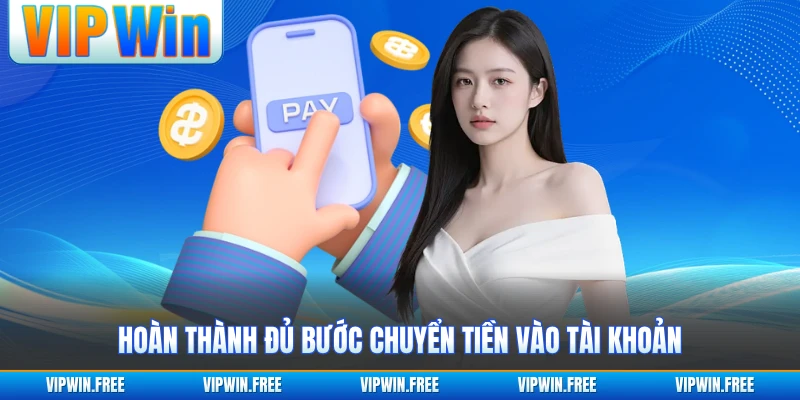 Hoàn thành đủ bước chuyển tiền vào tài khoản