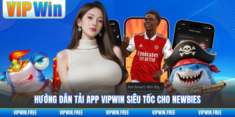 Hướng dẫn tải app VIPWIN siêu tốc cho newbies