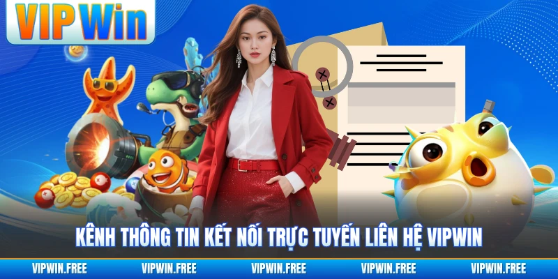 Kênh thông tin kết nối trực tuyến liên hệ VIPWIN