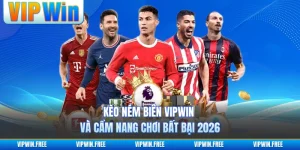 Kèo Ném Biên VIPWIN Và Cẩm Nang Chơi Bất Bại 2026