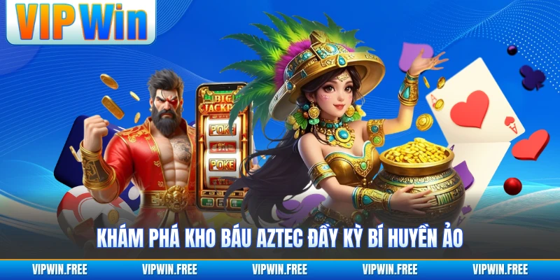 Khám phá kho báu Aztec đầy kỳ bí huyền ảo