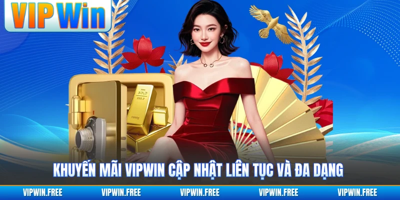 Khuyến mãi VIPWIN cập nhật liên tục và đa dạng