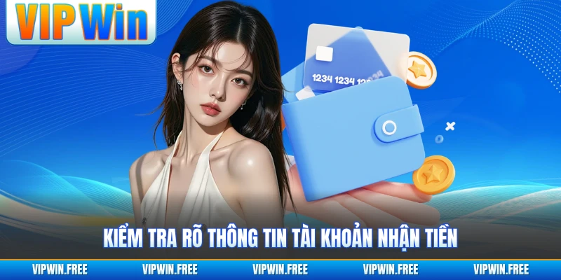 Kiểm tra rõ thông tin tài khoản nhận tiền