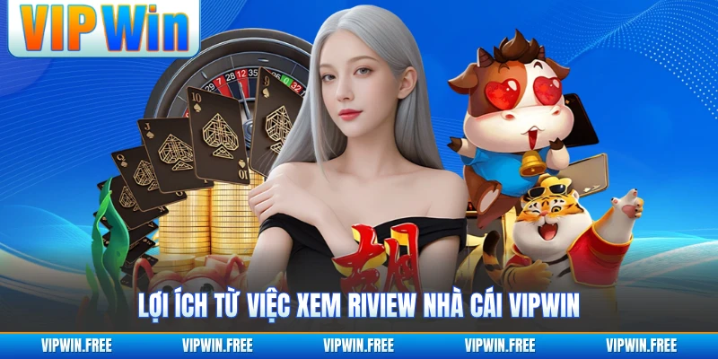 Lợi ích từ việc xem review nhà cái VIPWIN