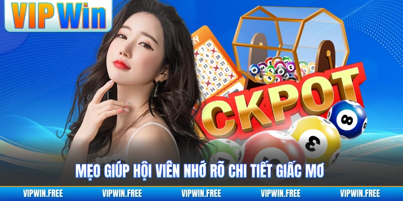 Mẹo giúp hội viên nhớ rõ chi tiết giấc mơ