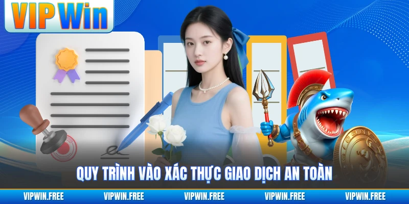 Quy trình vào xác thực giao dịch an toàn