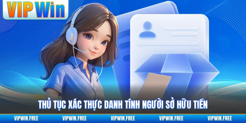 Thủ tục xác thực danh tính người sở hữu tiền