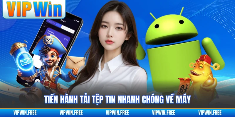 Tiến hành tải tệp tin nhanh chóng về máy