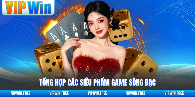 Tổng hợp các siêu phẩm game sòng bạc